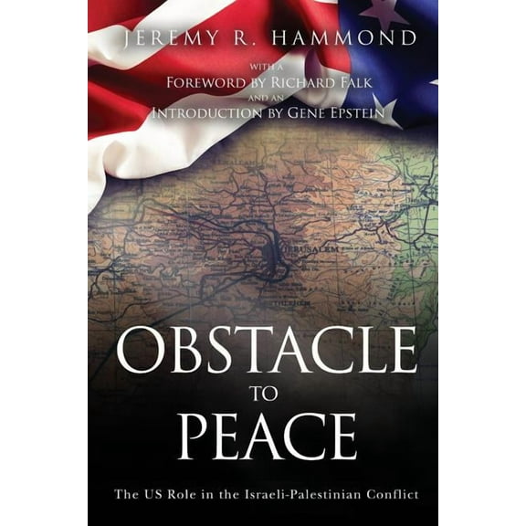 Obstacle to Peace: The US Role in the Israeli-Palestinian Conflict, (Paperback)
