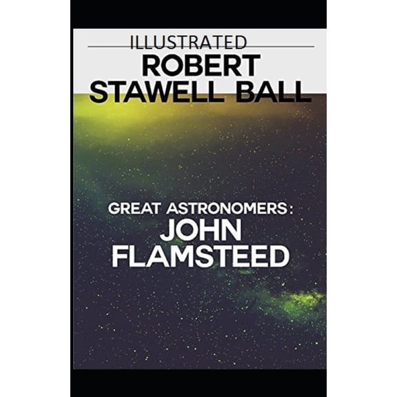 Great Astronomers : John Flamsteed Illustrated (Paperback)