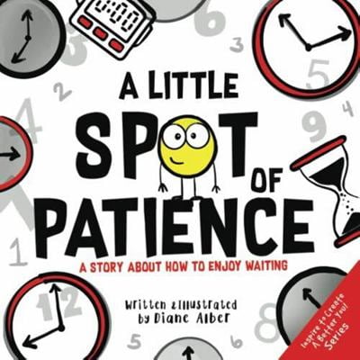 Pre-Owned A Little SPOT of Patience: A Story About How To Enjoy Waiting (Paperback) 1951287223 9781951287221