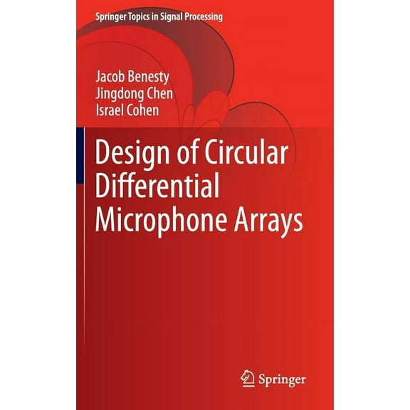Springer Topics in Signal Processing Design of Circular Differential Microphone Arrays, Book 12, (Hardcover)