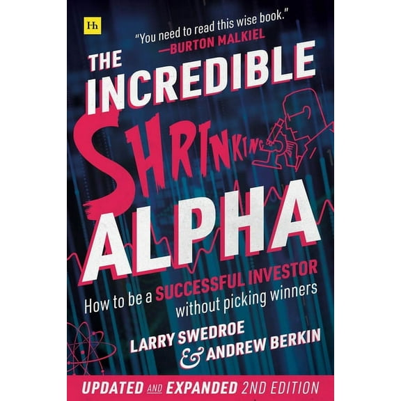 The Incredible Shrinking Alpha 2nd edition: How to be a successful investor without picking winners, (Paperback)
