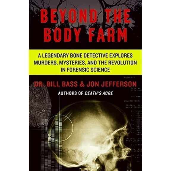 Pre-Owned Beyond the Body Farm: A Legendary Bone Detective Explores Murders, Mysteries, and the Revolution in Forensic Science (Paperback) 0060875283 9780060875282