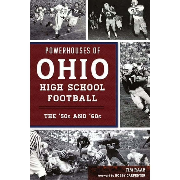 Sports Powerhouses of Ohio High School Football: The 50s and 60s, (Paperback)