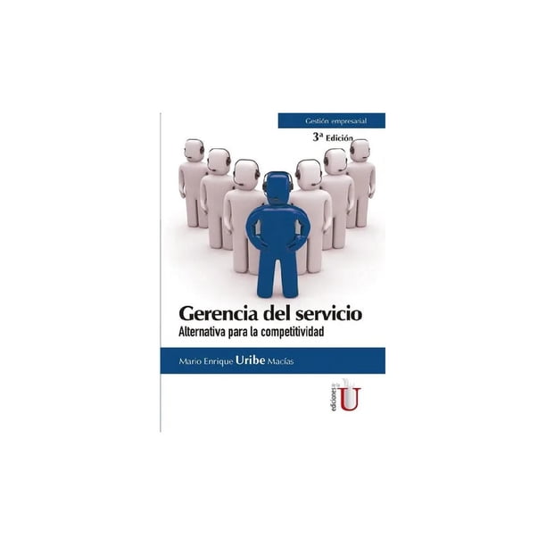 Gerencia del servicio Ediciones de la U Alternativa para la competitividad 3ª Edición 9789587626513