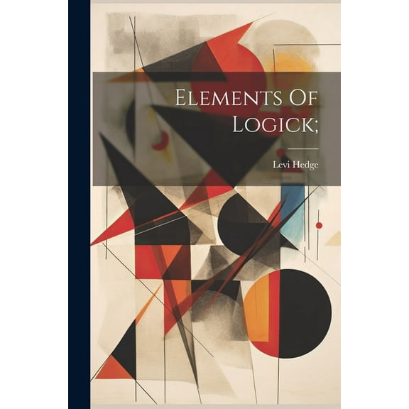 Elements Of Logick; (Paperback)