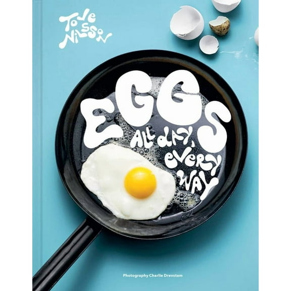 Eggs: All Day, Every Way (Recipes & Techniques), (Hardcover)