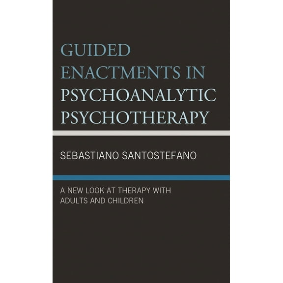 Psychodynamic Psychotherapy and Assessme Guided Enactments in Psychoanalytic Psychotherapy: A New Look at Therapy with Adults and Children, (Hardcover)