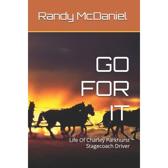 Go for It: Life Of Charley Parkhurst Stagecoach Driver, (Paperback)