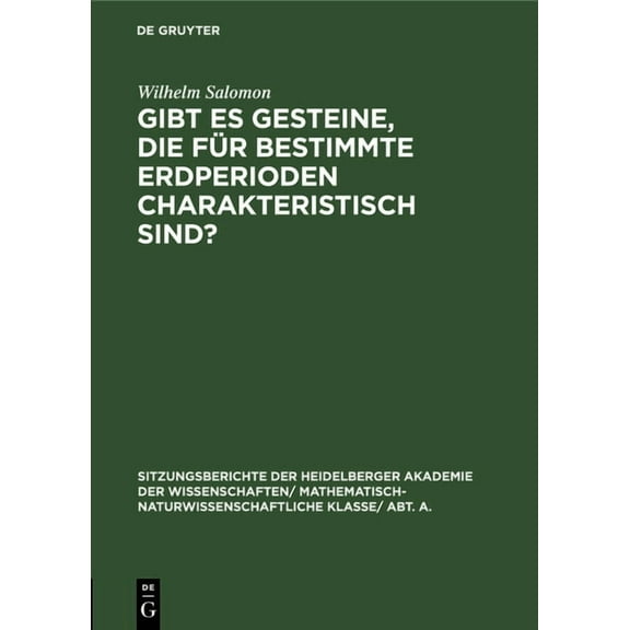 Sitzungsberichte Der Heidelberger Akadem Gibt Es Gesteine, Die FÃ¼r Bestimmte Erdperioden Charakteristisch Sind?, Book 1926, (Hardcover)