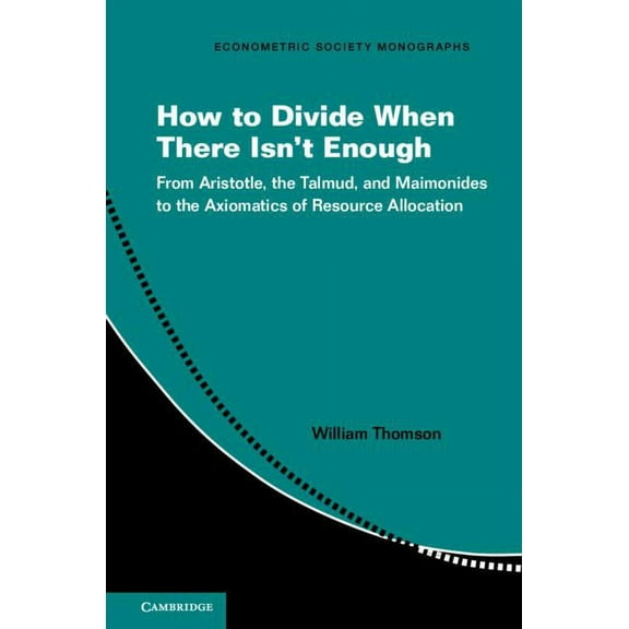 Econometric Society Monographs How to Divide When There Isn't Enough, Book 62, (Hardcover)