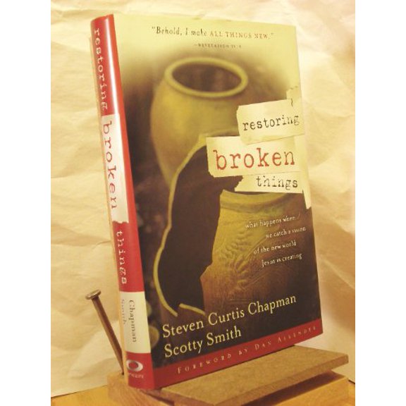Pre-Owned Restoring Broken Things: What Happens When We Catch a Vision for the New World Jesus Is Creating (Hardcover) by Steven Curtis Chapman, Scotty Smith