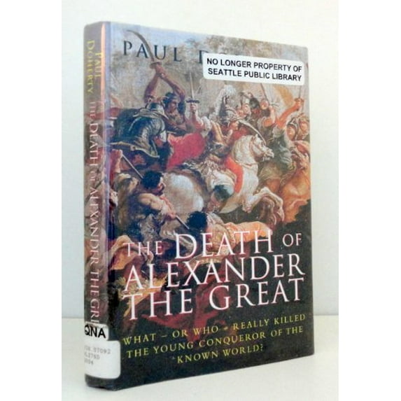 Pre-Owned The Death of Alexander the Great: What-or Who-Really Killed the Young Conqueror of the Known World?, 9780786713400, 0786713402, Hardcover, First Edition edition