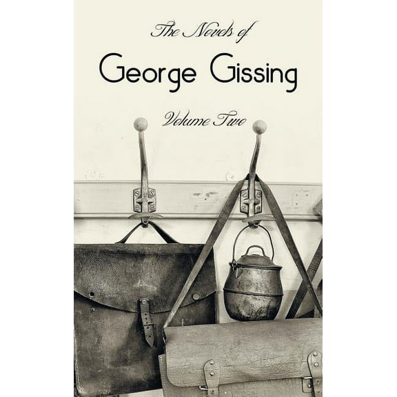 The Novels of George Gissing, Volume Two (complete and unabridged) including, The Odd Women, Eve's Ransom, The Paying Gu, (Hardcover)