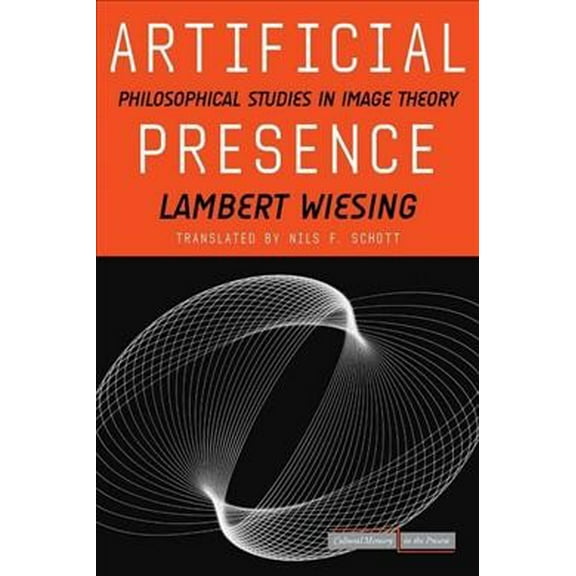 Cultural Memory in the Present: Artificial Presence : Philosophical Studies in Image Theory (Paperback)