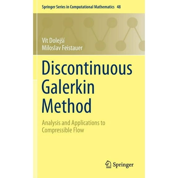 Springer Computational Mathematics Discontinuous Galerkin Method: Analysis and Applications to Compressible Flow, Book 48, (Hardcover)