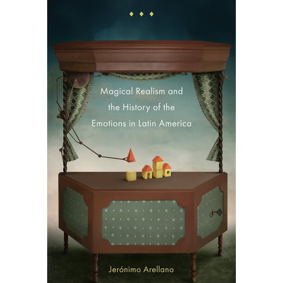 Magical Realism and the History of the Emotions in Latin America, (Paperback)