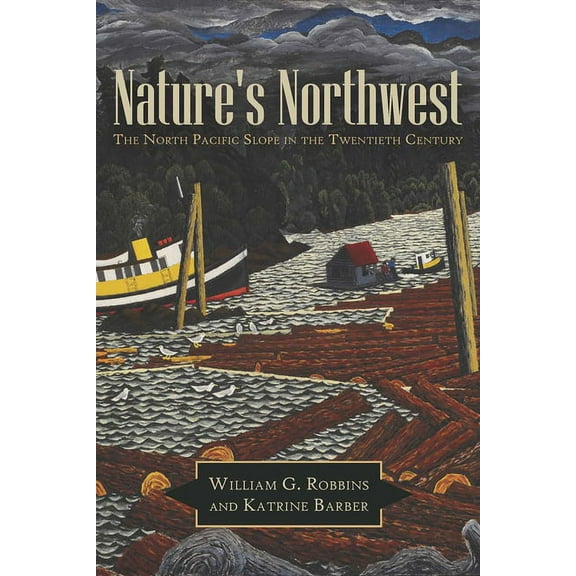 Modern American West Nature's Northwest: The North Pacific Slope in the Twentieth Century, (Paperback)