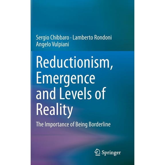 Reductionism, Emergence and Levels of Reality: The Importance of Being Borderline, (Hardcover)