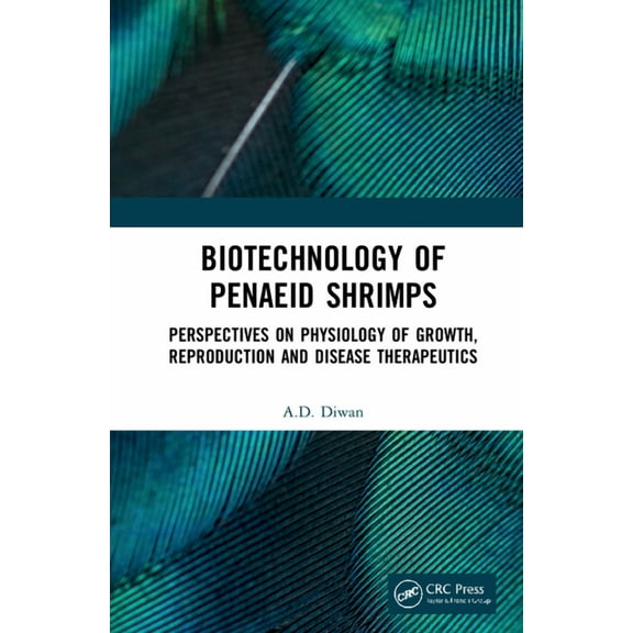 Biotechnology of Penaeid Shrimps: Perspectives on Physiology of Growth, Reproduction and Disease Therapeutics, (Hardcover)