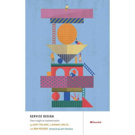 Service Design: From Insight to Implementation, (Paperback)