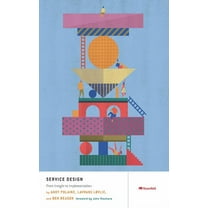 Service Design: From Insight to Implementation, (Paperback)