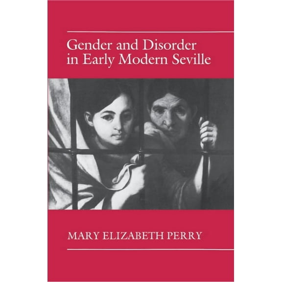 Gender and Disorder in Early Modern Seville, (Paperback)