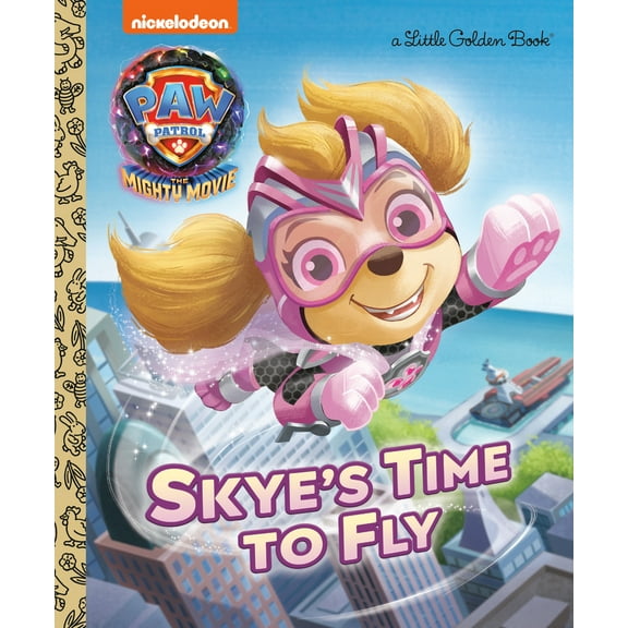 Pre-Owned Skye's Time to Fly (Paw Patrol: The Mighty Movie) (Hardcover) 0593304187 9780593304181