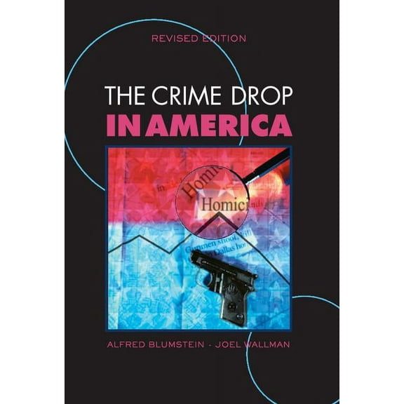 Cambridge Studies in Criminology The Crime Drop in America, (Hardcover)