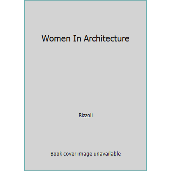 Pre-Owned Women In Architecture (Paperback) 0847812774 9780847812776