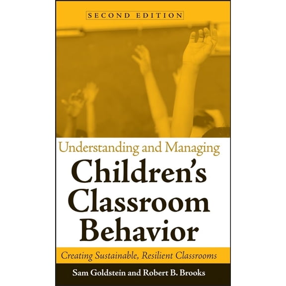 Pre-Owned Understanding and Managing Children's Classroom Behavior: Creating Sustainable, Resilient Classrooms (Hardcover) 0471742120 9780471742128