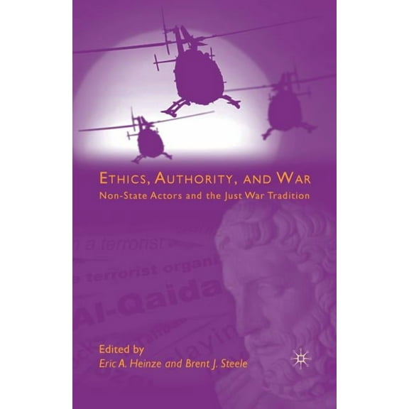 Ethics, Authority, and War: Non-State Actors and the Just War Tradition, (Paperback)