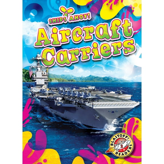 Ships Ahoy! Aircraft Carriers, (Hardcover)