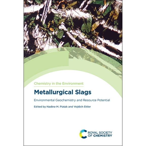 Chemistry in the Environment Metallurgical Slags: Environmental Geochemistry and Resource Potential, Book 2, (Hardcover)