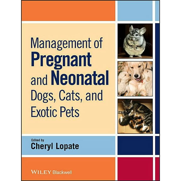 Management of Pregnant and Neonatal Dogs, Cats, and Exotic Pets, (Paperback)