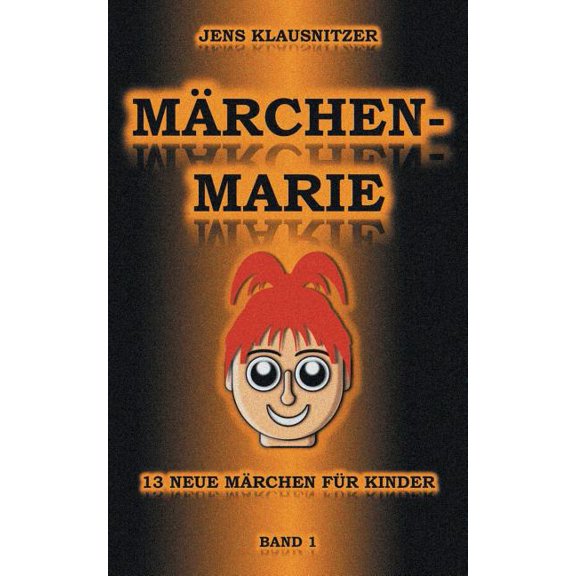 Märchen-Marie: 13 neue Märchen für Kinder - Band 1, (Paperback)