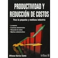 thumbnail image 1 of PRODUCTIVIDAD Y REDUCCION DE COSTOS PARA LA MEDIANA Y PEQUEÑA INDUSTRIA. TRILLAS ALFONSO GARCIA CANTU, 1 of 2