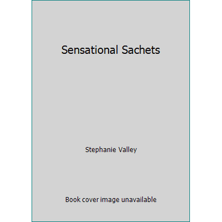Sensational Sachets [Paperback - Used]