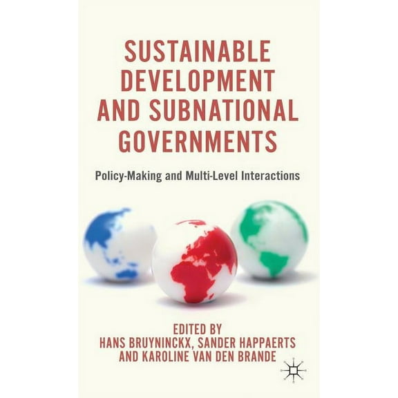 Sustainable Development and Subnational Governments: Policy-Making and Multi-Level Interactions, (Hardcover)