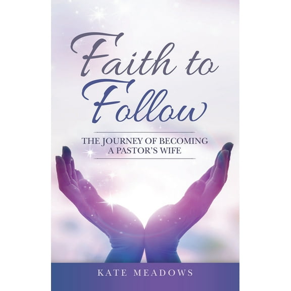 Faith to Follow: The Journey of Becoming a Pastor's Wife, (Paperback)