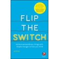 thumbnail image 1 of Pre-Owned Flip the Switch: Achieve Extraordinary Things with Simple Changes to How You Think (Paperback), 1 of 1