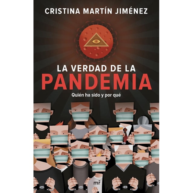 LA VERDAD DE LA PANDEMIA: QUIEN HA SIDO Y POR QUE MARTINEZ ROCA CRISTINA MARTIN