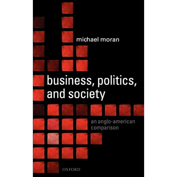 Business, Politics, and Society: An Anglo-American Comparison, (Hardcover)