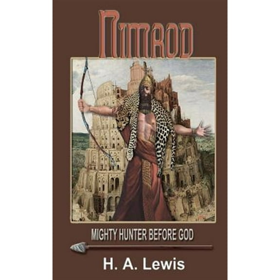 Nimrod - The Mighty Hunter Before God: How he influenced the religions of the world (Paperback)