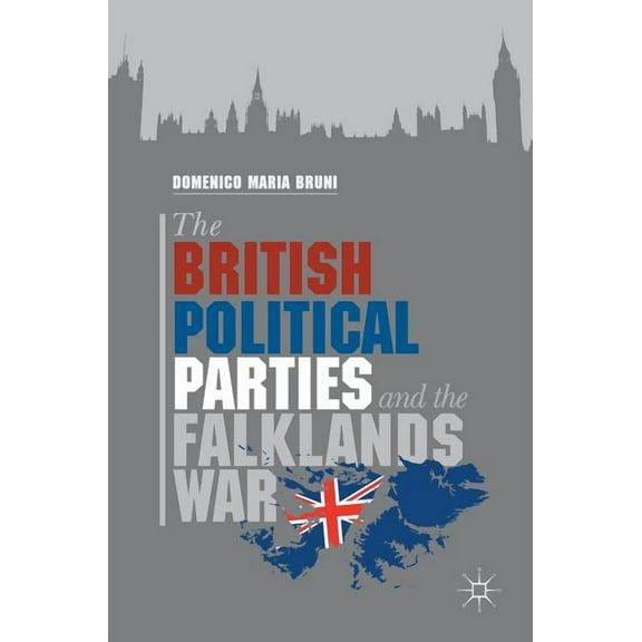 The British Political Parties and the Falklands War, (Hardcover)