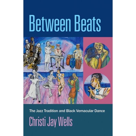 Between Beats: The Jazz Tradition and Black Vernacular Dance, (Paperback)