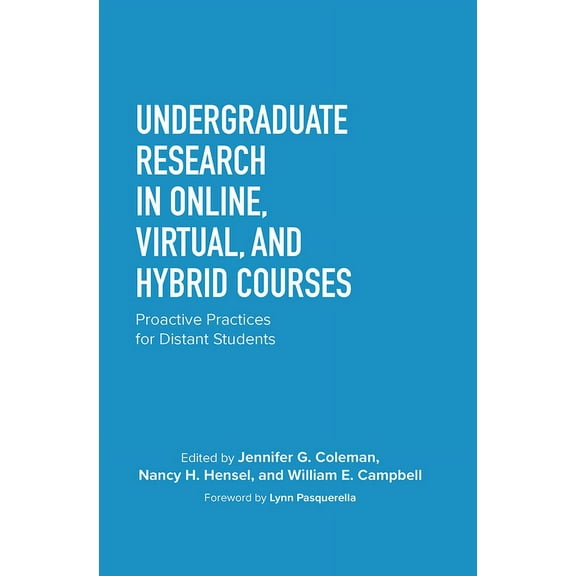Undergraduate Research in Online, Virtual, and Hybrid Courses: Proactive Practices for Distant Students, (Hardcover)