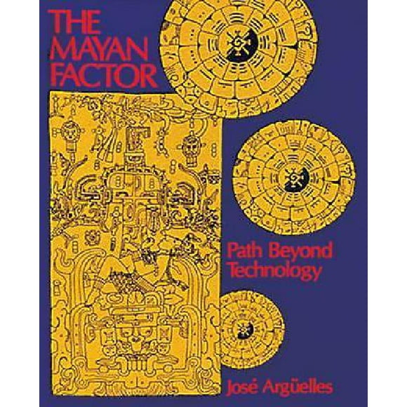 Mayan Factor: Path Beyond Technology