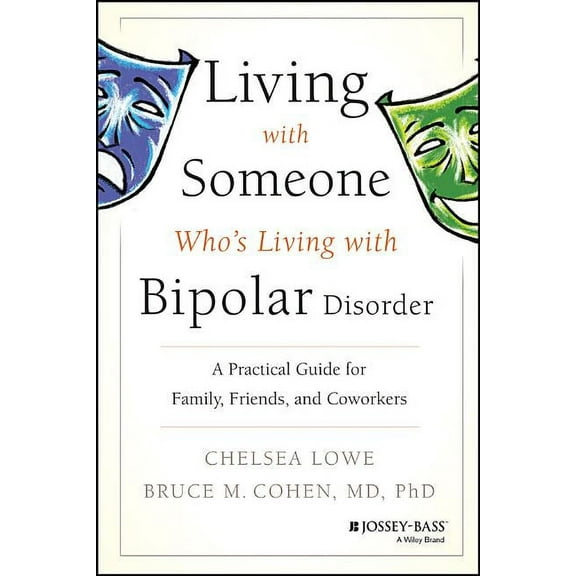 Living with Someone Who's Living with Bipolar Disorder: A Practical Guide for Family, Friends, and Coworkers, (Paperback)