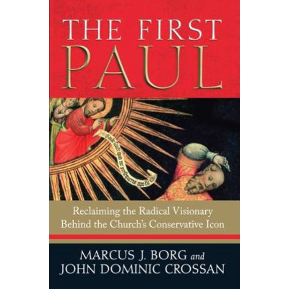 Pre-Owned The First Paul: Reclaiming the Radical Visionary Behind the Church's Conservative Icon (Hardcover) 0061430722 9780061430725