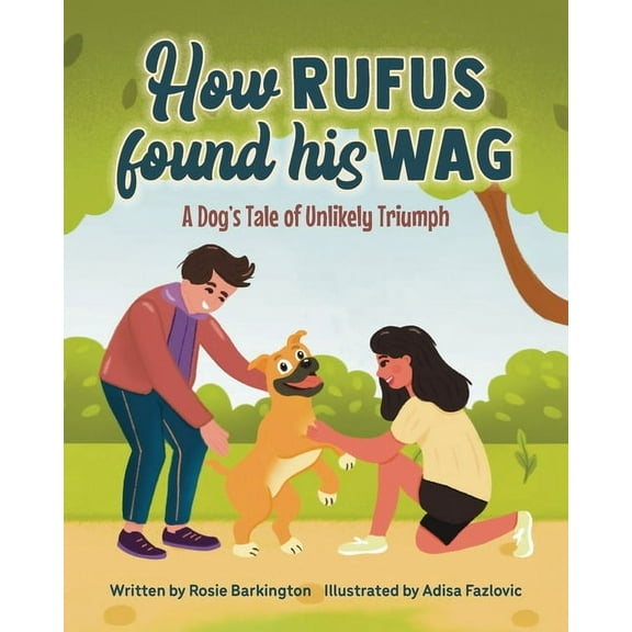 Dog Adventure Books How Rufus Found His Wag: A Dog's Tale of Unlikely Triumph, (Paperback)